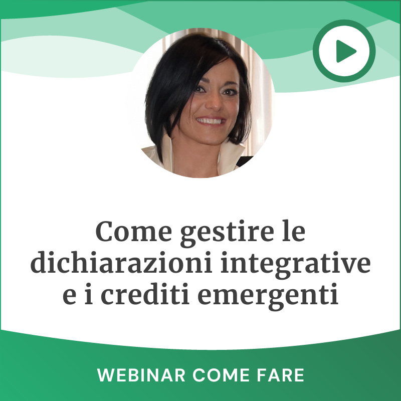 Come gestire le dichiarazioni integrative e i crediti emergenti