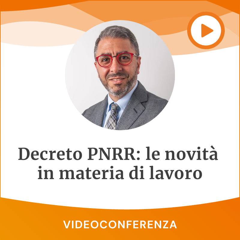 Decreto PNRR: le novità in materia di lavoro